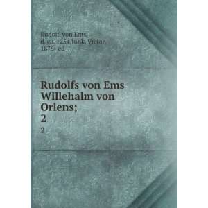  Rudolfs von Ems Willehalm von Orlens;. 2 von Ems, d. ca 