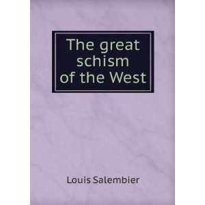 The great schism of the West Louis Salembier  Books