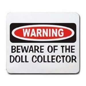    WARNING BEWARE OF THE DOLL COLLECTOR Mousepad