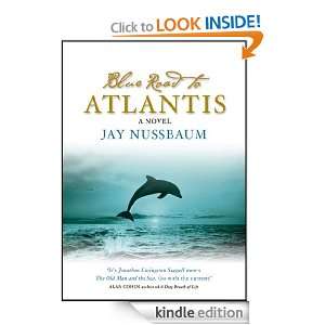 The Blue Road To Atlantis Jay Nussbaum  Kindle Store