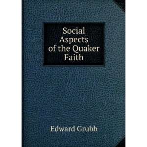  Social Aspects of the Quaker Faith Edward Grubb Books