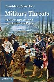 Military Threats The Costs of Coercion and the Price of Peace 