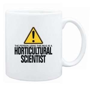   Person Using This Mug Is A Horticultural Scientist  Mug Occupations