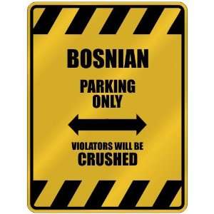   BOSNIAN PARKING ONLY VIOLATORS WILL BE CRUSHED  PARKING 