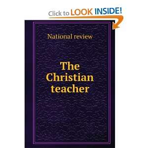  The Christian teacher National review Books