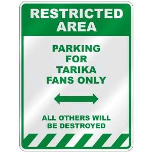   PARKING FOR TARIKA FANS ONLY  PARKING SIGN