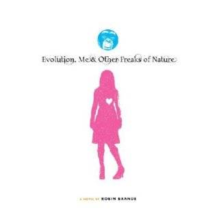 Evolution, Me & Other Freaks of Nature by Robin Brande (Aug 28, 2007)