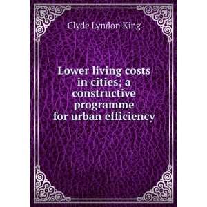   constructive programme for urban efficiency Clyde Lyndon King Books
