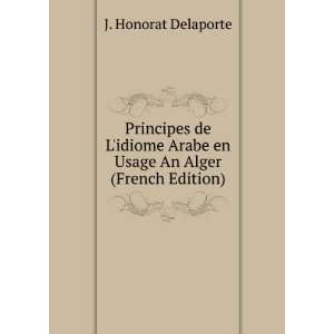  Principes de Lidiome Arabe en Usage An Alger (French 