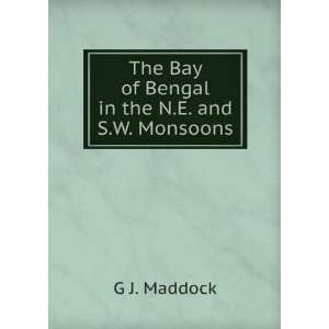   The Bay of Bengal in the N.E. and S.W. Monsoons G J. Maddock Books