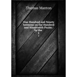   on the Hundred and Nineteenth Psalm / by the . 1 Thomas Manton Books