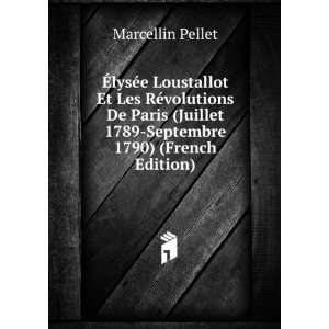   Juillet 1789 Septembre 1790) (French Edition) Marcellin Pellet Books