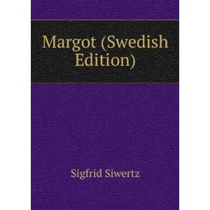  Margot (Swedish Edition) Sigfrid Siwertz Books