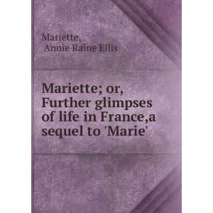   life in France,a sequel to Marie. Annie Raine Ellis Mariette Books