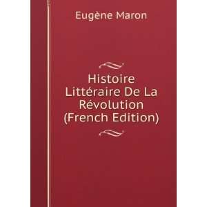   ©raire De La RÃ©volution (French Edition) EugÃ¨ne Maron Books