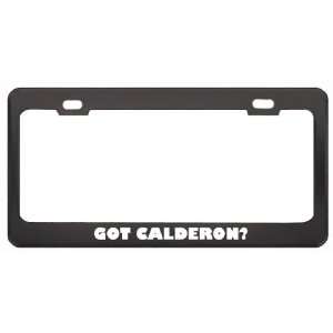 Got Calderon? Boy Name Black Metal License Plate Frame Holder Border 