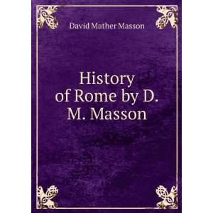    History of Rome by D.M. Masson. David Mather Masson Books