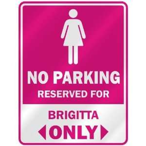  NO PARKING  RESERVED FOR BRIGITTA ONLY  PARKING SIGN 