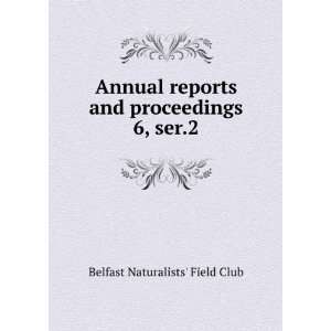   and proceedings. 6, ser.2 Belfast Naturalists Field Club Books