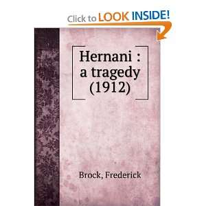    Hernani  a tragedy (1912) (9781275364226) Frederick Brock Books