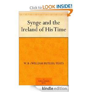Synge and the Ireland of His Time W. B. (William Butler) Yeats 