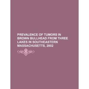  Prevalence of tumors in brown bullhead from three lakes in 