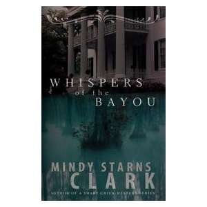  Whispers At The Bayou Mindy Starns Clark Books