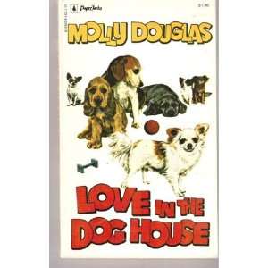    Love In The Dog House (9780770100834) Molly Douglas Books