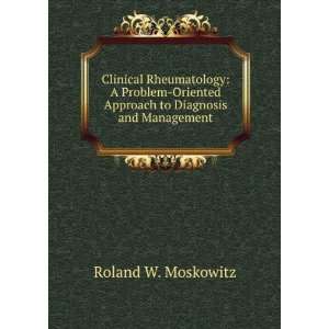   Approach to Diagnosis and Management Roland W. Moskowitz Books