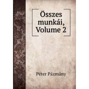   Ã sszes munkÃ¡i, Volume 2 PÃ©ter PÃ¡zmÃ¡ny Books