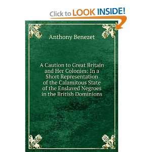  the Calamitous State of the Enslaved Negroes in the British Dominions