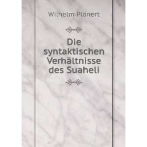   Die syntaktischen VerhÃ¤ltnisse des Suaheli. Wilhelm Planert Books