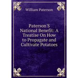   On How to Propagate and Cultivate Potatoes William Paterson Books