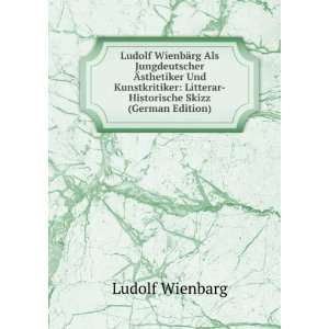  Ludolf WienbÃ¤rg Als Jungdeutscher Ãsthetiker Und 