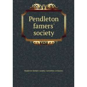    society Pendleton farmers society. Committee on history Books