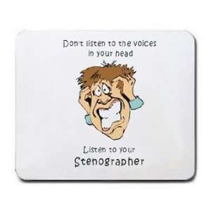   listen to the voices in your head Listen to your Stenographer Mousepad