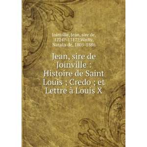  Jean, sire de Joinville  Histoire de Saint Louis ; Credo 