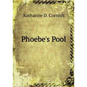  Phoebes Pool Katharine D. Cornish Books