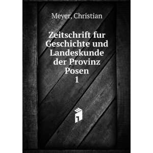   und Landeskunde der Provinz Posen. 1 Christian Meyer Books