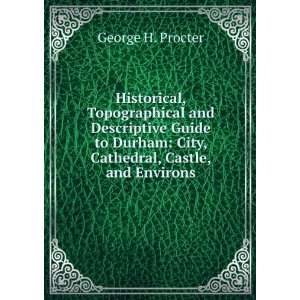    City, Cathedral, Castle, and Environs George H. Procter Books