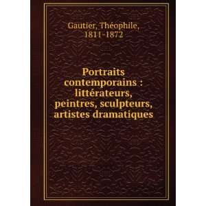   , artistes dramatiques ThÃ©ophile, 1811 1872 Gautier Books
