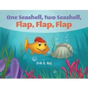   , Two Seashell, Flap, Flap, Flap (9780615328584) Erik X. Raj Books