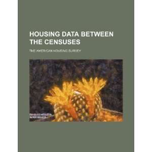  Housing data between the censuses the American Housing 