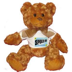  FROM THE LOINS OF MY MOTHER COMES SPOILED BRAT Plush Teddy 