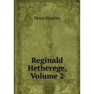  Reginald Hetherege, Volume 2 Henry Kingsley Books