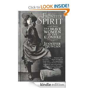 Frontier Spirit The Brave Women of the Klondike Jennifer Duncan 