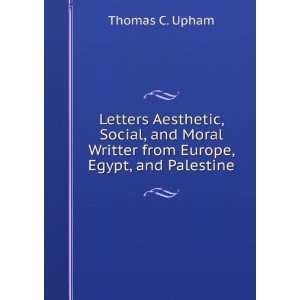   Writter from Europe, Egypt, and Palestine Thomas C. Upham Books