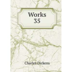  Works. 35 Charles Dickens Books