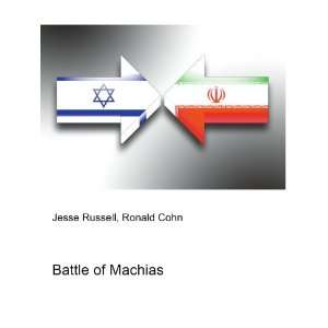 Battle of Machias Ronald Cohn Jesse Russell Books