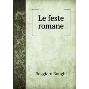  Le feste romane Ruggiero Bonghi Books